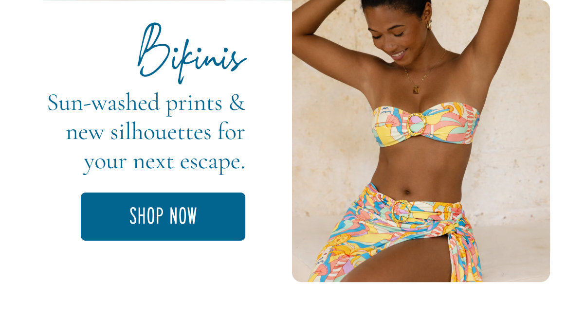 Swim Sun-washed prints ready for your next escape.  [SHOP NOW]