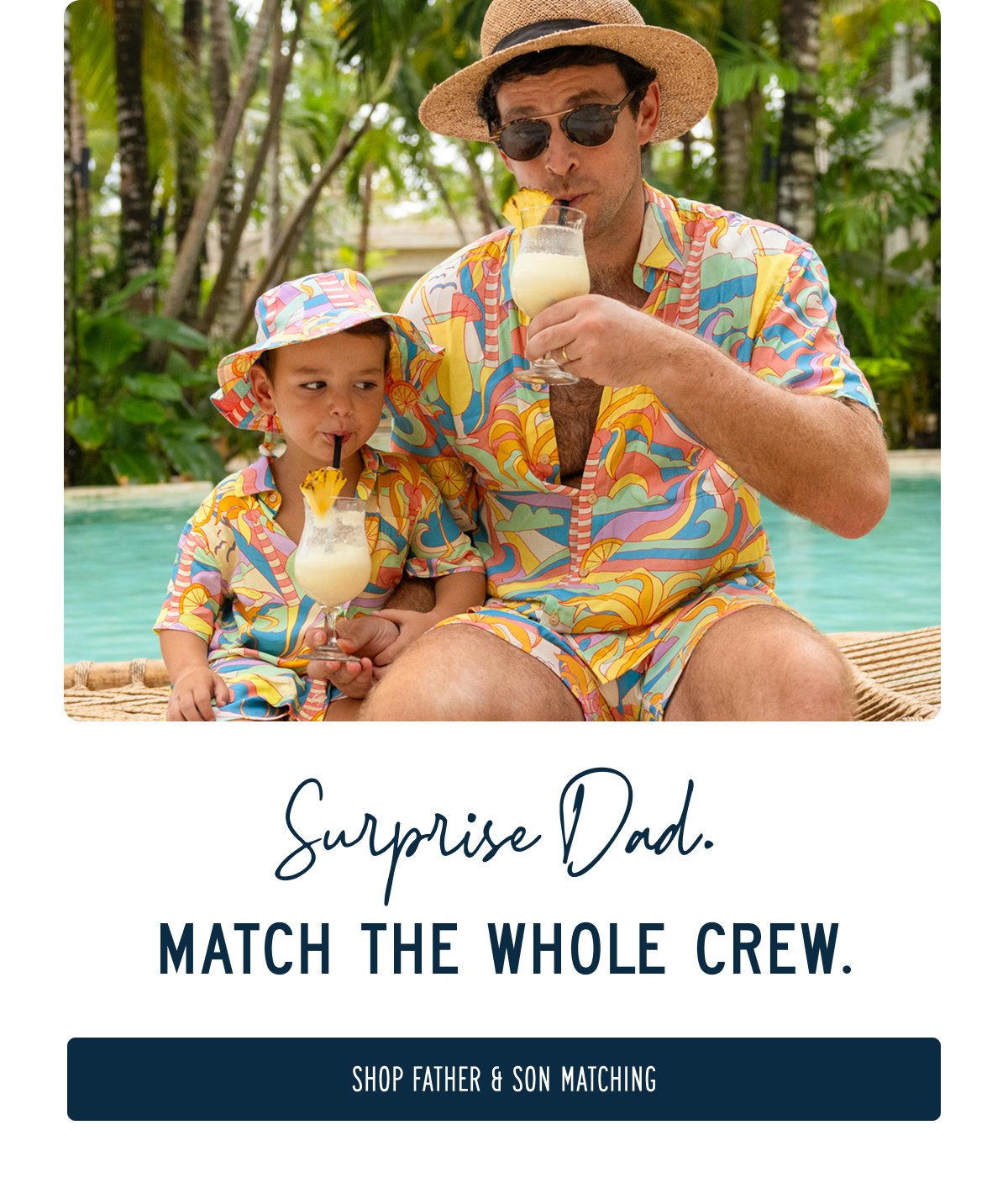 Surprise Dad. MATCH THE WHOLE CREW.  [[SHOP FATHER & SON MATCHING]]