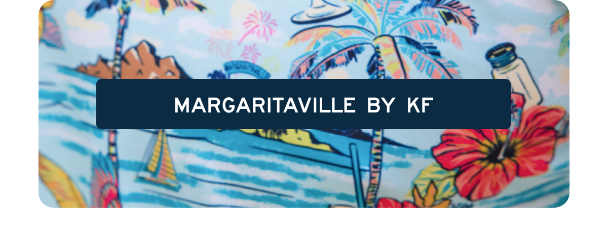 [[MARGARITAVILLE BY KF]