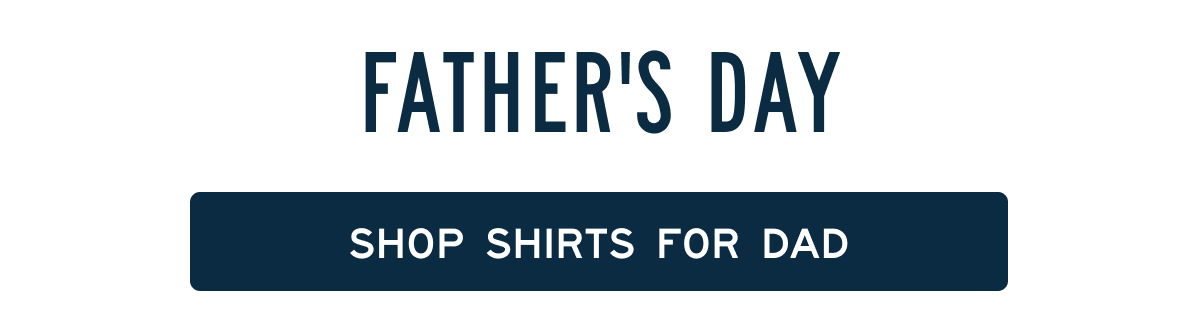 [[SHOP SHIRTS FOR DAD]