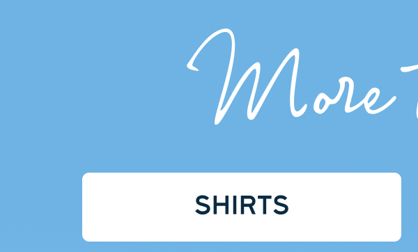 More to Love | [SHIRTS]