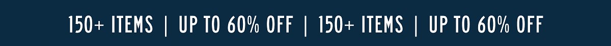 150+ items | Up to 60% off 