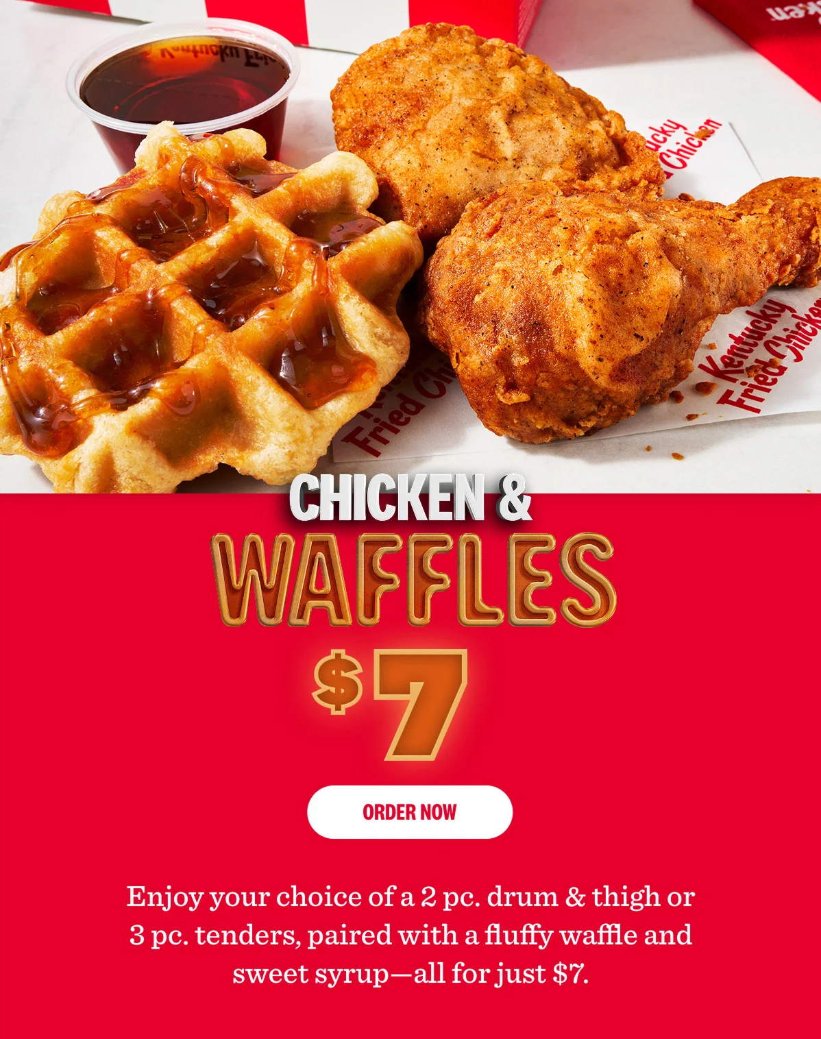 Chicken & Waffle $7.Enjoy your choice of a 2 pc. drum & thigh or 3 pc. tenders, paired with a fluffy waffle and sweet syrup—all for just $7. Order Now. 