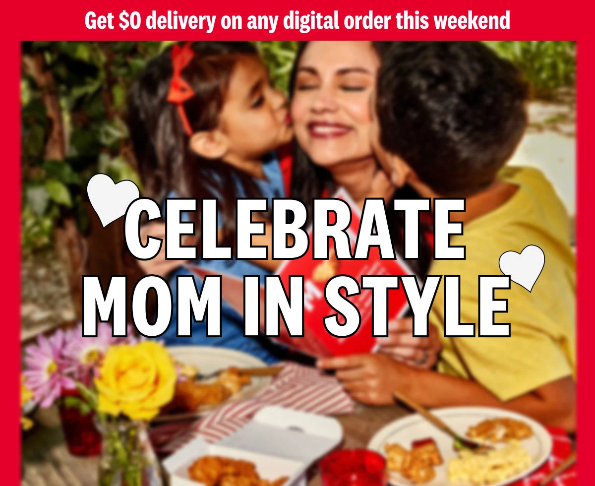 Get $0 delivery on any digital order this weekend. Celebrate MOM in style. 