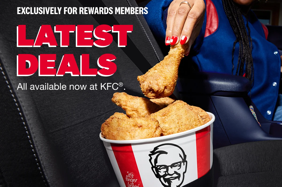 EXCLUSIVELY FOR REWARDS MEMBERS. LATEST DEALS. All Available at KFC.