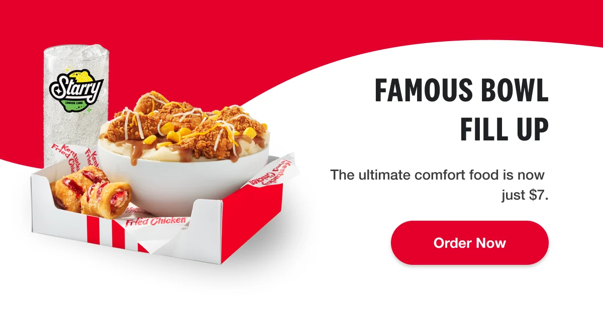 famous bowl fill up. The ultimate comfort food is now just $7. Order Now.