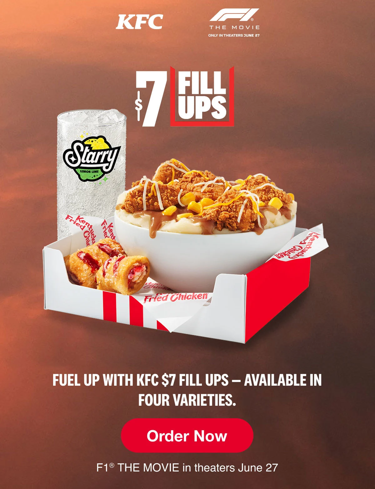 Fuel up with KFC $7 Fill Ups - available in 4 varieties. Order Now. F1(r) the movie in theaters June 27.