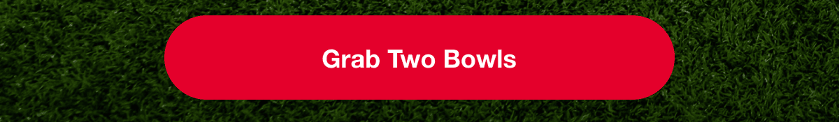 Grab Two Bowls