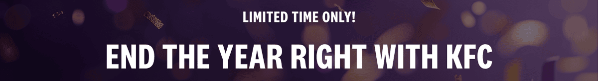 Limited Time Only! End the year right with KFC