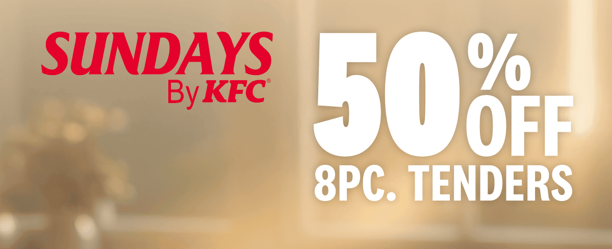 Sundays by KFC: 50% off 8pc. Tenders