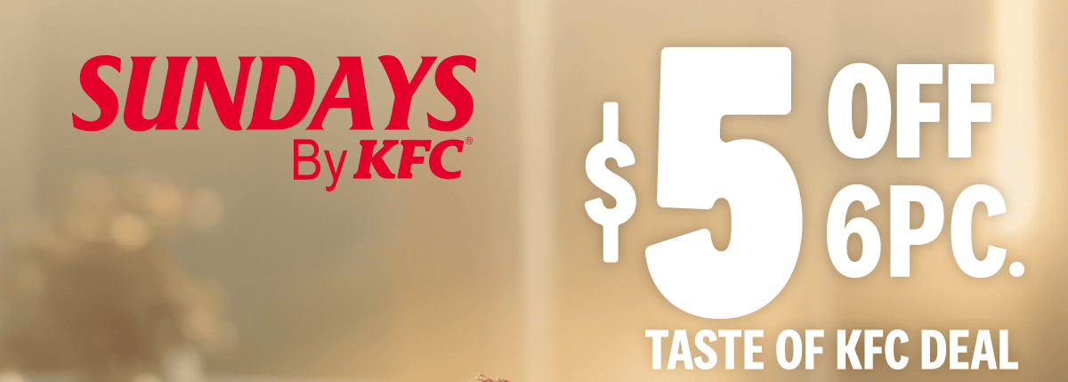 Sundays by KFC: $5 off 6pc Taste of KFC Deal