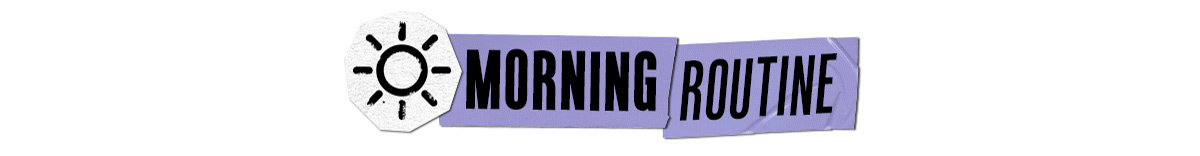 Morning Routine