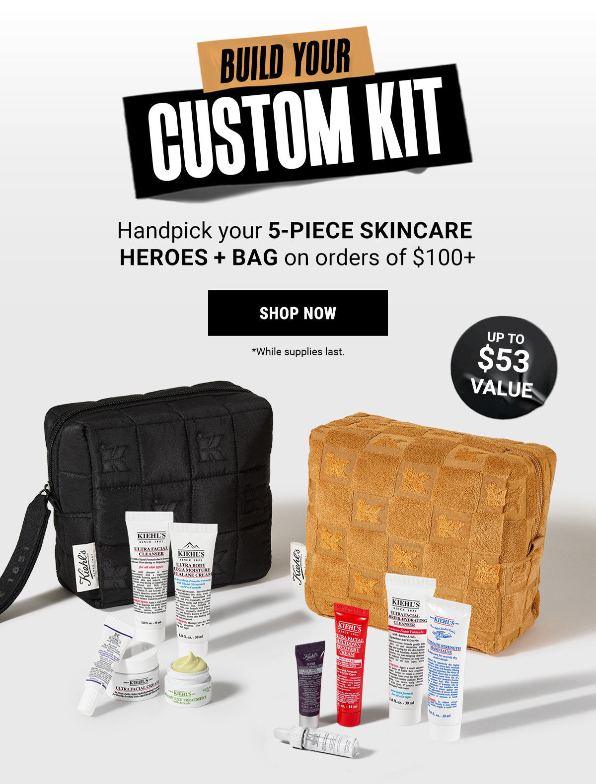 BUILD YOUR CUSTOM KIT