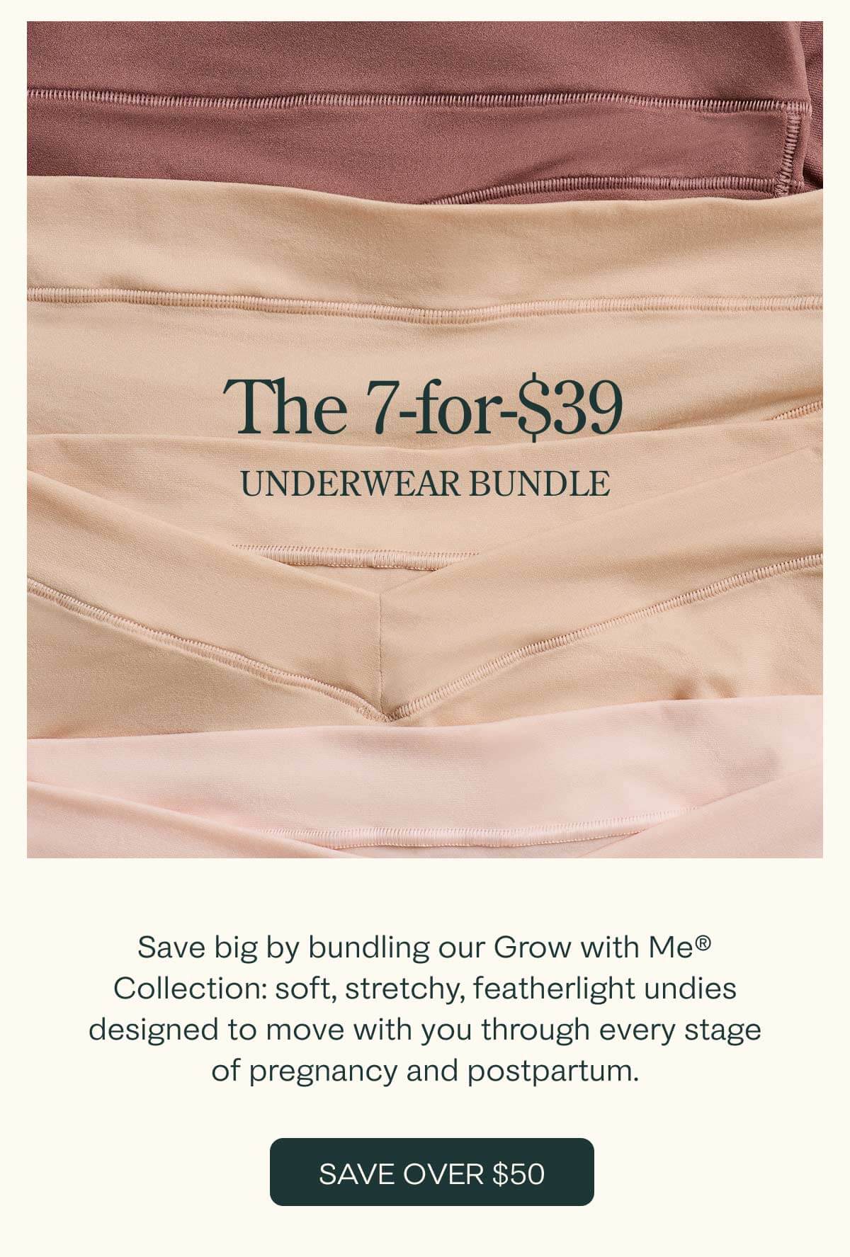 Save big by bundling our fan-favorite Grow with Me® Collection to save over $50 on undies designed to move with you through ever stage.