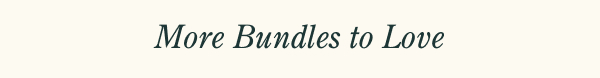 More Bundles to Love