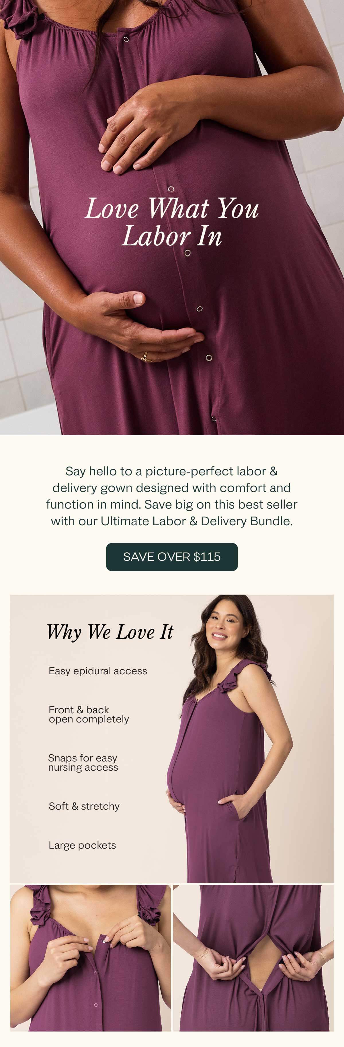 Save over $115 with our Ultimate Labor & Delivery Bundle and get the picture perfect labor & delivery gown designed with comfort and function in mind.
