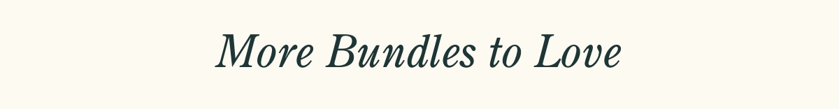 More Bundles to Love