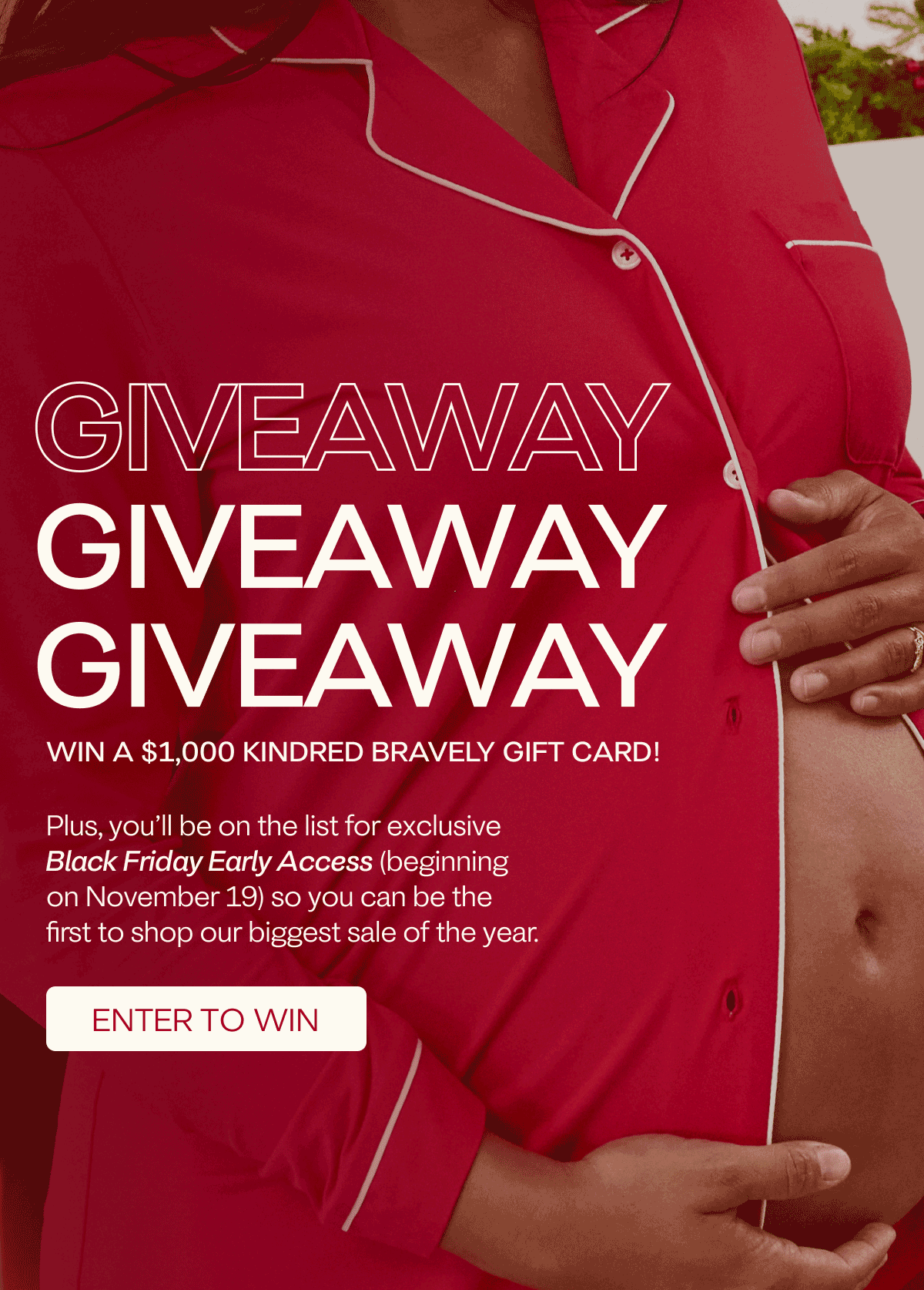 Enter to win a $1,000 Kindred Bravely Gift Card AND get on the list to be the first to shop our Black Friday Sale!