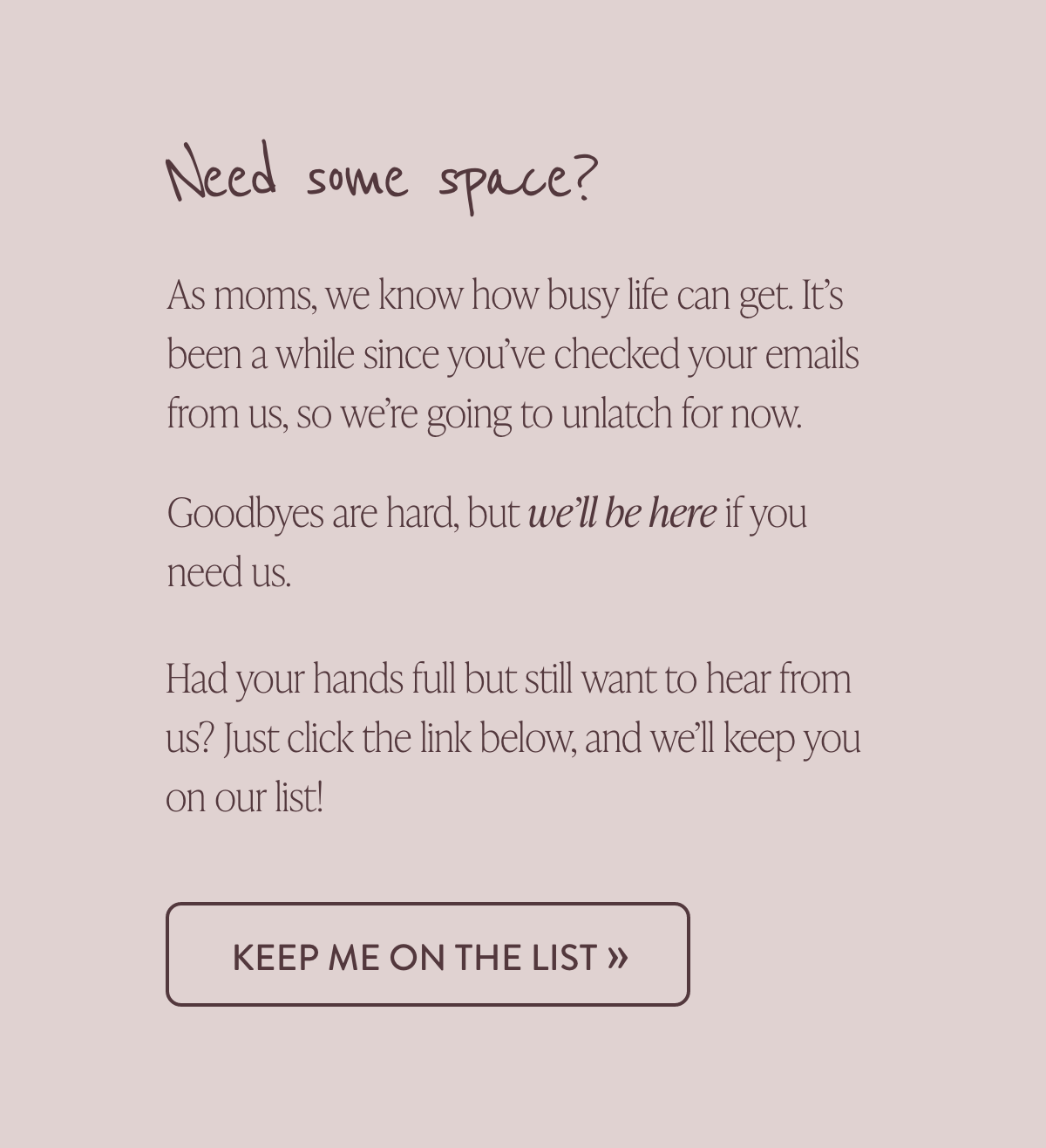 Need some space? We're going to unlatch for now but if you still want to hear from us, click the link.