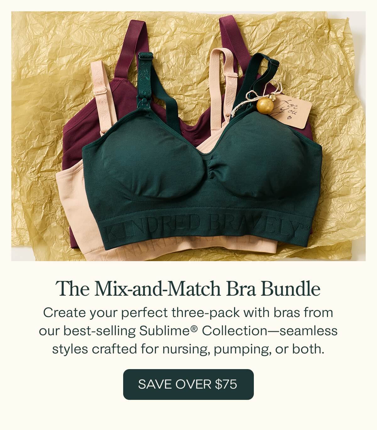 Create your perfect three-pack of Sublime® Bras and save over $75 with the Mix-and-Match Bra Bundle.