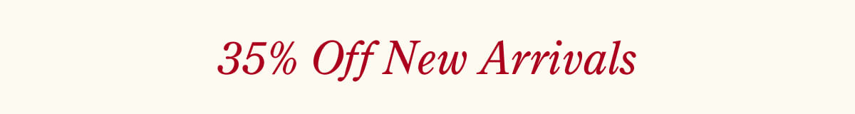 Take 35% Off New Arrivals