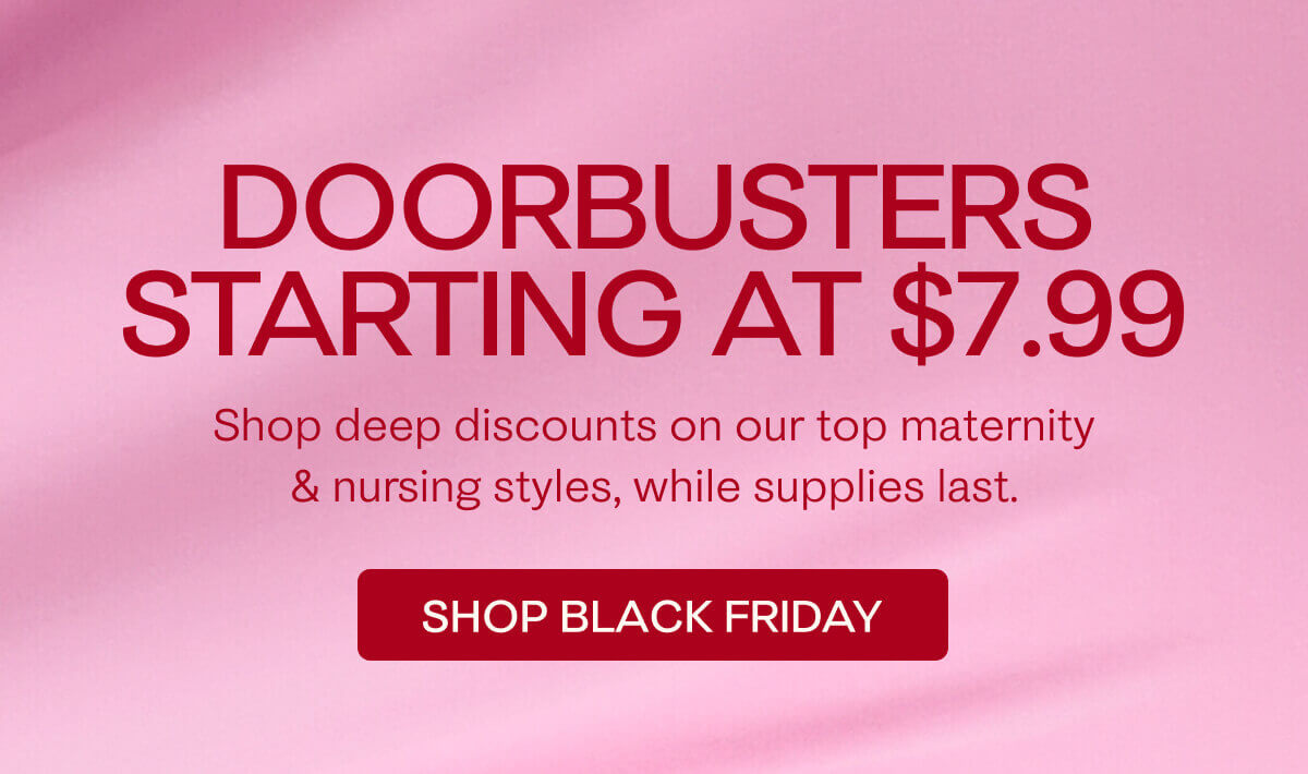 Doorbusters Starting at $7.99