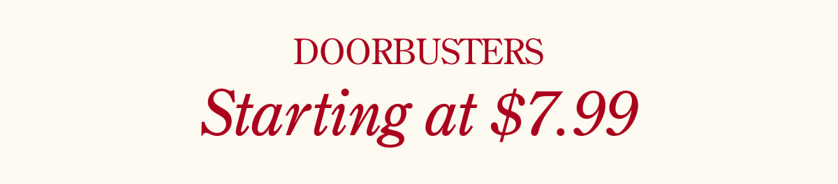 Doorbusters Staring at $7.99