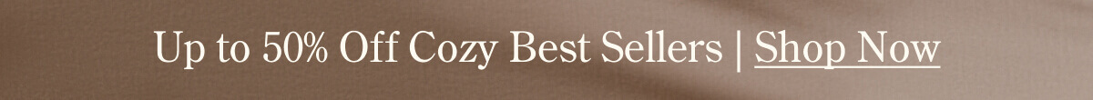 Up to 50% Off Cozy Best Sellers