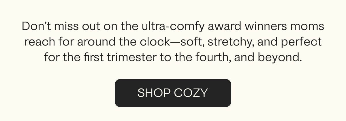 Don't miss out on the ultra-comfy award winners moms reach for around the clock.