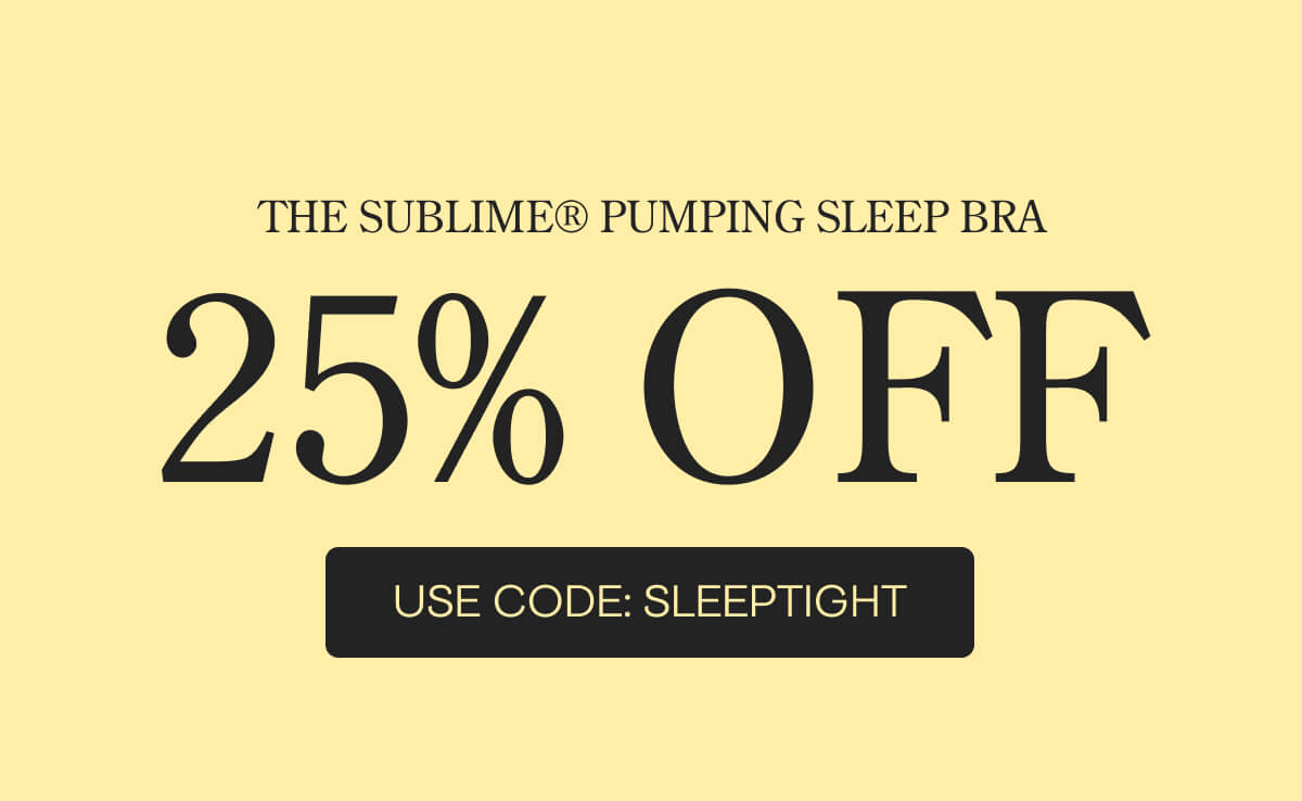 Save 25% on the Sublime® Pumping Sleep Bra with code SLEEPTIGHT