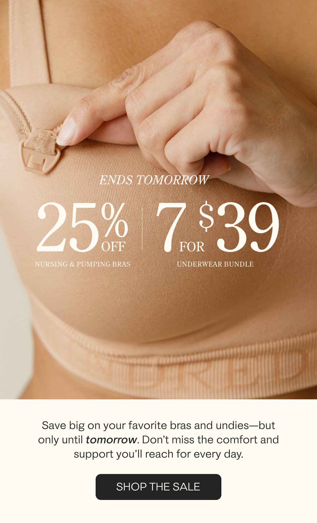The Semi-Annual Sale ends tomorrow! Don't miss the comfort and support you'll reach for every day.