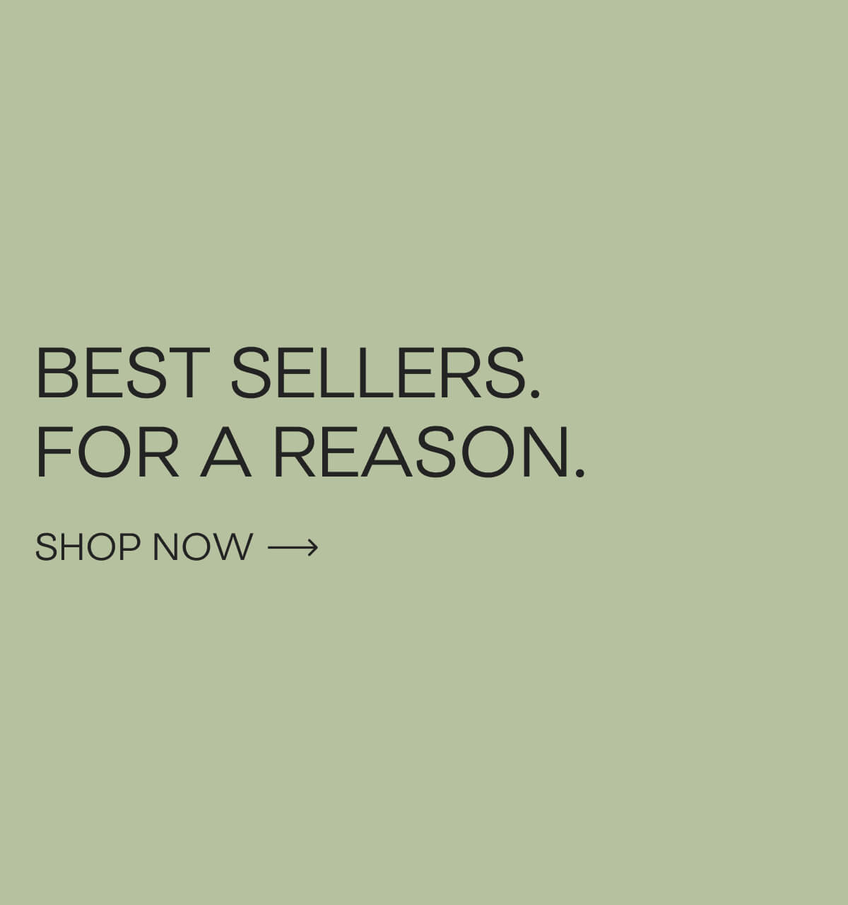 They're best sellers for a reason. Shop Now.