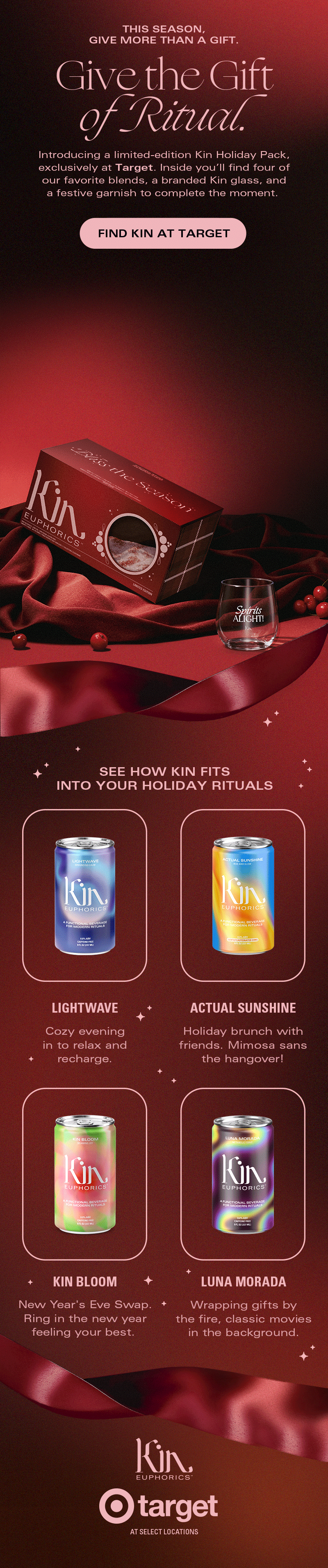 This season, give more than a gift. Give the gift of ritual. Introducing a limited-edition Kin Holiday Pack, exclusively at Target. Inside you’ll find four of our favorite blends, a branded Kin glass, and a festive garnish to complete the moment.