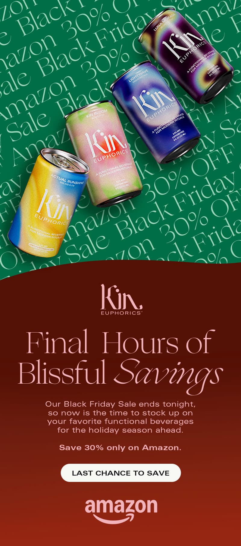 Final hours of blissful savings. Save 30% on Amazon, only!