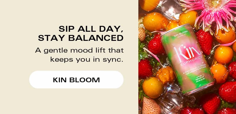Sip all day, stay balanced with Kin Bloom