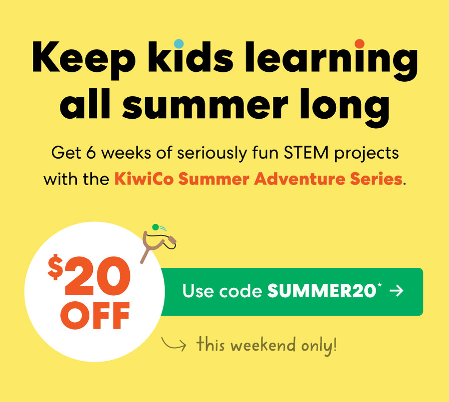 Keep kids learning all summer long Get 6 weeks of seriously fun STEM projects with the KiwiCo Summer Adventure Series. $20 Use code SUMMER20*