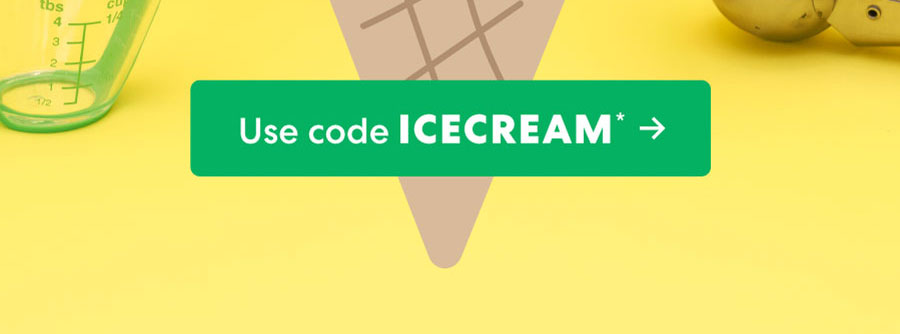 Use code ICECREAM* ->