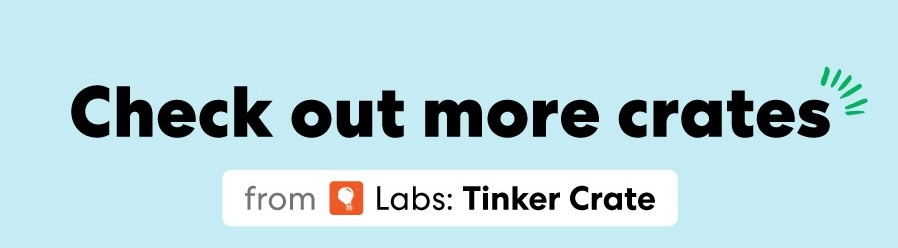 Check out more crates from Labs: Tinker Crate