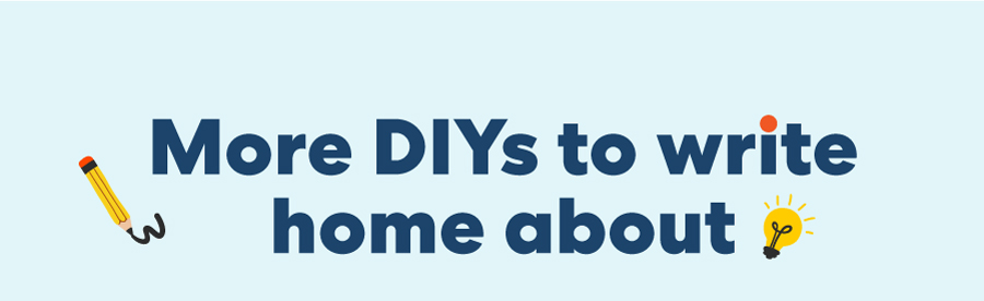 More DIYs to write home about