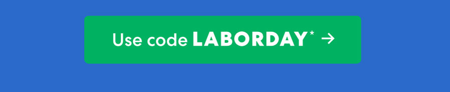 Use code LABORDAY ->