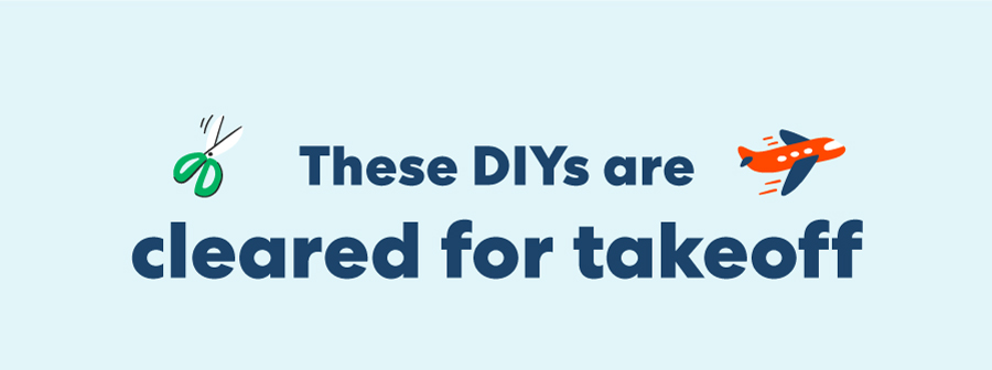 These DIYs are cleared for takeoff