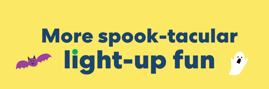 More spook-tacular light-up fun!