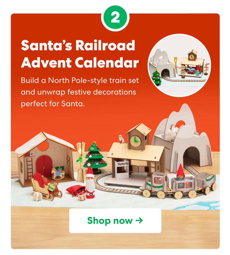 Santa's Railroad Advent Calendar Build a North Pole-style train set and unwrap festive decorations perfect for Santa. Shop now->