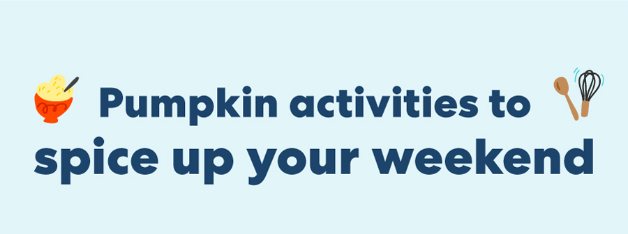 Pumpkin activities to spice up your weekend