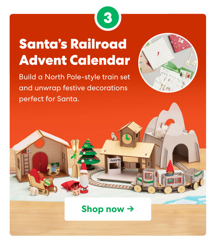 Santa's Railroad Advent Calendar Build a North Pole-style train set and unwrap festive decorations perfect for Santa. Shop now->