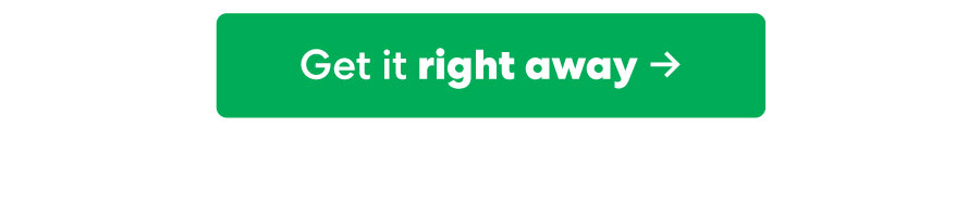 Get it right away
