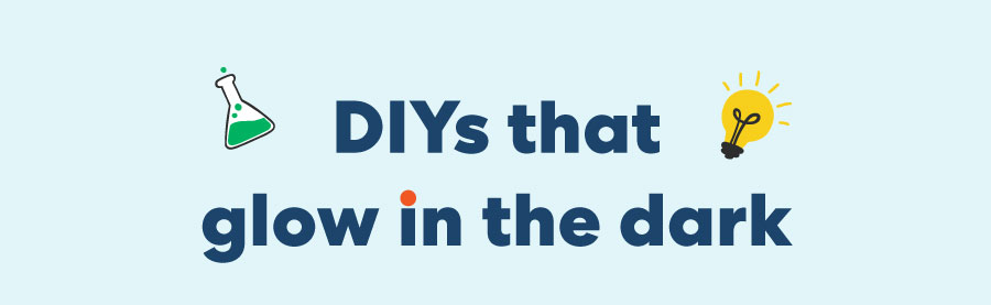 DIYs that glow in the dark