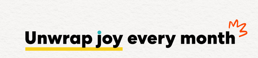 Unwrap joy every month
