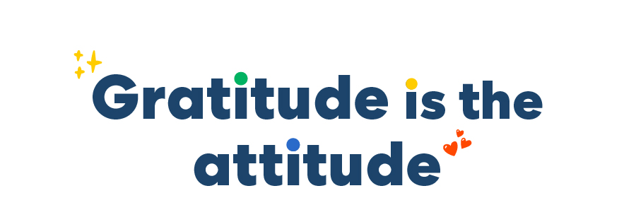 Gratitude is the attitude