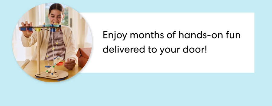 Enjoy months of hands-on fun delivered to your door!